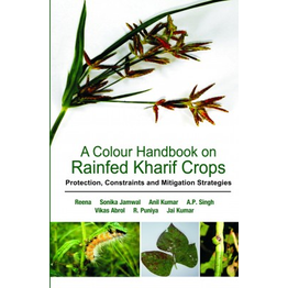 NIPA A Colour Handbook on Rainfed Kharif Crops: Protection, Constraints and Mitigation Strategies (Hardback, Reena, Sonika Jamwal, Anil Kumar, A.P. Singh, Vikas Abrol, R. Puniya & Jai Kumar)