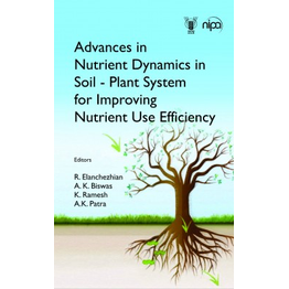 NIPA Advances in Nutrient Dynamics in Soil-Plant System for Improving Nutrient Use Efficiency (Hardback, R.A. Elanchezhian, K.Biswas, K.Ramesh & A.K. Patra)