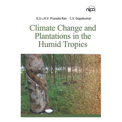 NIPA Climate Change and Plantations in The Humid Tropics (Hardback, GSHLV Prasada Rao & C.S.Gopakumar)