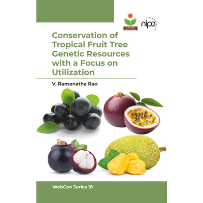 NIPA Conservation of Tropical Fruit Tree Genetic Resources with a Focus on Utilization (Hardback, V. Ramanatha Rao)