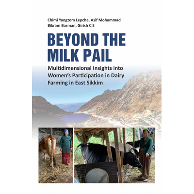 CONTENT VIBES Beyond the Milk Pail: Multidimensional Insights into Women's Participation in Dairy Farming in East Sikkim (Hardback, Chimi Yangzom Lepcha, Asif Mohammad, Bikram Barman, Girish C E)