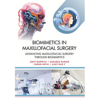 CONTENT VIBES Biomimetics in Maxillofacial Surgery: Advancing Maxillofacial Surgery through Biomimetics (Paperback, Aditi Rapriya, Sanjeev Kumar, Varun Arya, Ajay Das T)