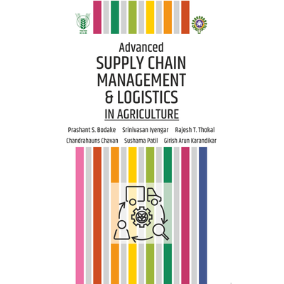 NIPA Advanced Supply Chain Management and Logistics in Agriculture (Hardback, Chandrahauns Chavan, Sushma Patil & Girish Arun Karandikar, Compiled by Prashant S. Bodake, Srinivasan Iyengar, Rajesh T. Thokal )