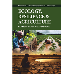 PMW (PUBLISH MY WORK) Ecology, Resilience and Agriculture: Farmers Perceive and Speak (Hardback, Kabita Mondal, Sankar Kumar Acharya, Apurba Pal and Monirul Haque)