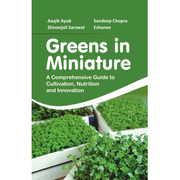 PMW (PUBLISH MY WORK) Greens in Miniature: A Comprehensive Guide to Cultivation, Nutrition and Innovation (Hardback, Aaqib Ayub, Sandeep Chopra, Shivanjali Sarswat & Eshanee)