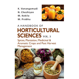 NIPA A Handbook of Horticultural Sciences: Vol.03: Spices, Plantation, Medicinal, Aromatic Crops and Post Harvest Management (Hardback, K. Vanangamudi, N.Chezhiyan, M.Kokila & M.Prabhu)