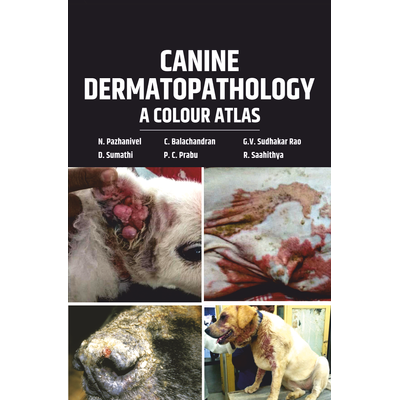 NIPA Canine Dermatopathology: A Colour Atlas (Hardback, N. Pazhanivel , C. Balachandran, Ganne Venkata Sudhakar Rao, D. Sumathi, P. C. Prabu, R. Saahithya)