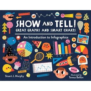 Show and Tell! Great Graphs and Smart Charts: An Introduction to Infographics Paperback – Import