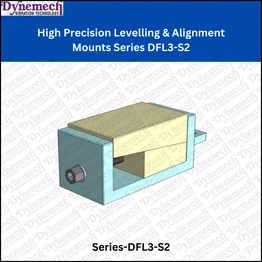 DYNEMECH High Precision Levelling & Alignment Mounts Series DFL3-S2