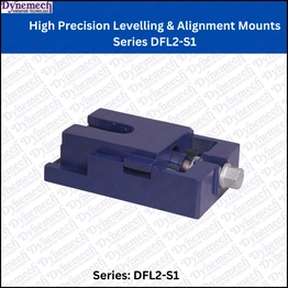 DYNEMECH High Precision Levelling & Alignment Mounts Series DFL2-S1